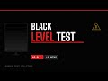 Black Level Test (16:9) – 15 Minutes – Full Screen Black