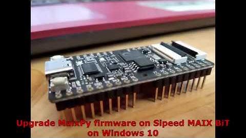 Upgrade MaixPy firmware on Sipeed MAIX BiT, on Windows 10