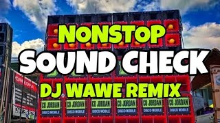 NONSTOP SOUND CHECK - DJ WAWE REMIX | BATTLE MIX 2023 - 2024 | SLOW JAM REMIX