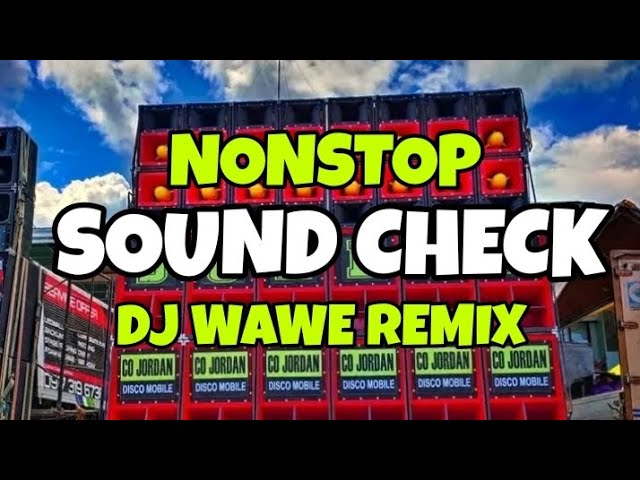 NONSTOP SOUND CHECK - DJ WAWE REMIX | BATTLE MIX 2023 - 2024 | SLOW JAM REMIX