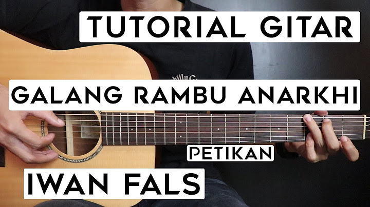 (Tutorial Gitar) IWAN FALS - Galang Rambu Anarkhi | Lengkap Dan Mudah