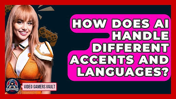 How Does AI Handle Different Accents And Languages? - Video Gamers Vault