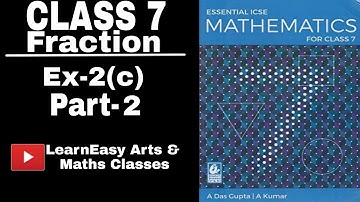 Fraction Class7 Ex-2c (Part 2) | Essential ICSE Mathematics for class 7 solution |A Das Gupta