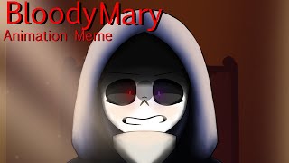 BLOODY MARY | Animation meme | Dust Sans