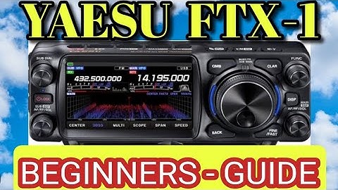 Yaesu FTX-1 Beginners Guide