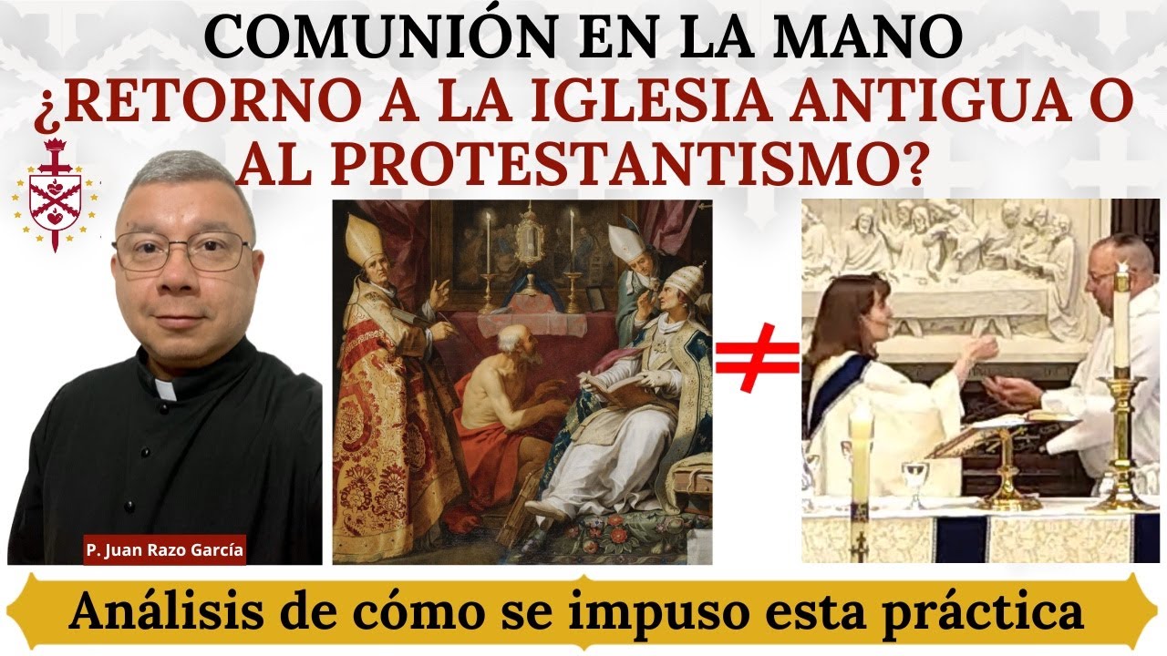La Comunión en la Mano: ¿Retorno a la Iglesia Antigua o al Protestantismo?
