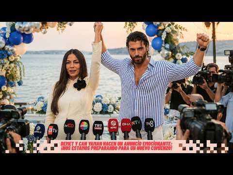 Demet y Can Yaman hacen un anuncio emocionante: ¡Nos estamos preparando para un nuevo comienzo!