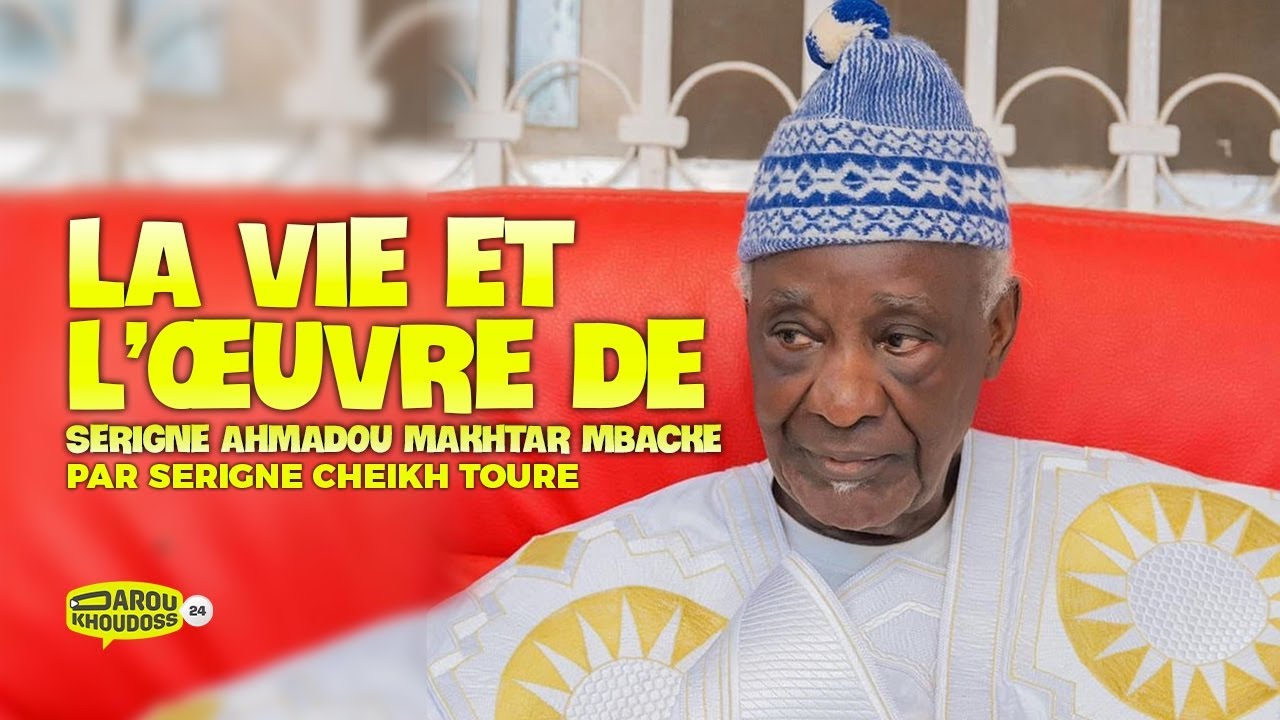 La vie et l’œuvre de Serigne Ahmadou Makhtar MBACKE Khalif Darou Khoudoss