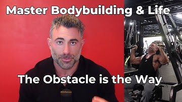 The Obstacle Is the Way: Mastering Bodybuilding and Life