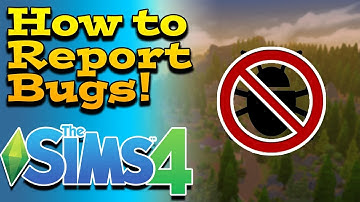 How to Report and Help Reduce Bugs In The Sims 4