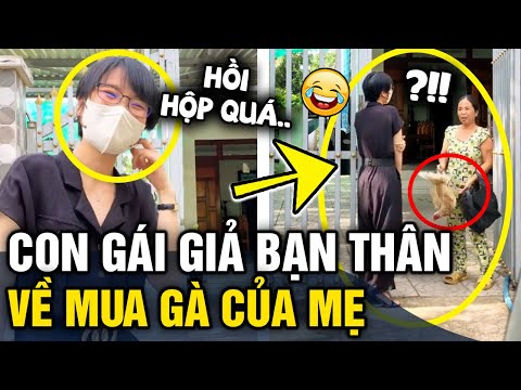 Video Con gái về thăm nhà 'GIẢ BẠN THÂN' đến nhà 'MUA GÀ'... - youtube