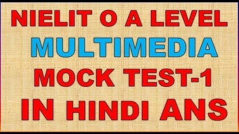 NIELIT O A LEVEL MULTIMEDIA M4.2-R2 MOCK TEST-1 IN HINDI ANSWER WITH PDF