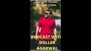 PODCAST WITH DOLLER AGARWAL | ENGINEER TRAINEE SOPRA STERIA