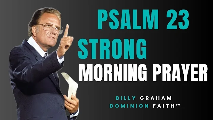 Strong Morning Prayer with Psalm 23 | Billy Graham | Faith Motivation