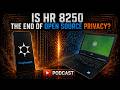 Is HR8250 the End of Open Source Privacy?