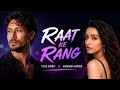 Raat Ke Rang 🔥 | Tiger Shroff & Shraddha Kapoor 🔥| New Romantic Song 2026 🔥 | Full HD Video