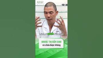 NHƯỢC THỊ BẨM SINH CÓ CHỮA ĐƯỢC KHÔNG |#shorts