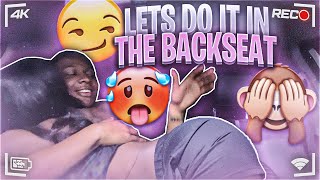 LETS DO IT IN THE BACKSEAT “RAW” PRANK ON INSTAGRAM BHADDIE! 😍 *GONE FREAKY*