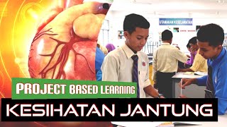 #PBL Pembelajaran Berasaskan Projek - Kesihatan #Jantung