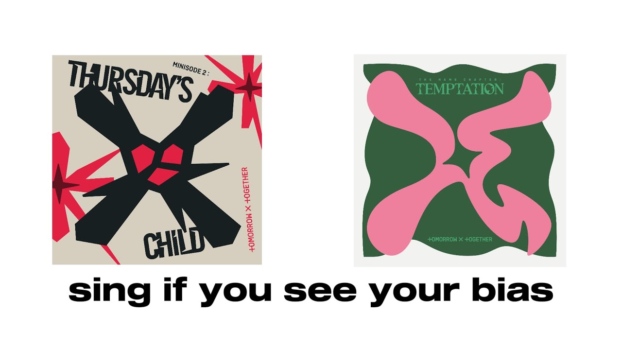 sing if you see your bias (txt songs)