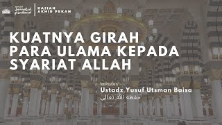 [ LIVE ] Kuatnya Girah Para Ulama Kepada Syariat Allah -  Ustadz Yusuf Utsman Baisa  حفظه الله تعالى