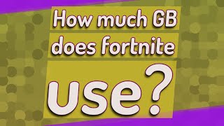 How much GB does fortnite use?
