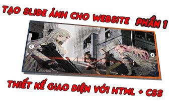 Hướng Dẫn Tạo Slide Ảnh Đơn Giản Cho WebSite Với HTML CSS JAVASCRIPT | Phần 1 | Thiết Kế Website