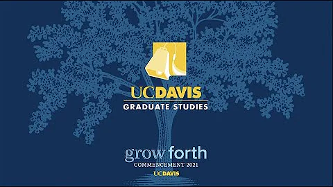 UC Davis Spring 2021 Graduate Student Virtual Commencement Celebration