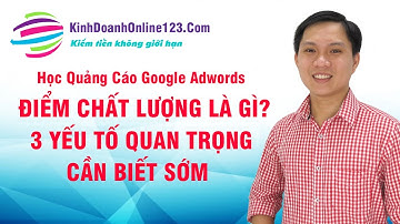 quang cao google - Điểm Chất Lượng Là Gì? 3 Yếu Tố Quan Trọng Của Điểm Chất Lượng