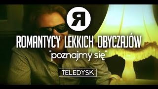 Miniatura de vídeo de "Romantycy Lekkich Obyczajów - Poznajmy Się - TELEDYSK"