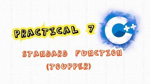 Practical@Lesson 7: Standard function in C++ (toupper) using event controlled loop to solve problem