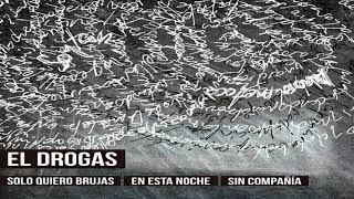 Video thumbnail of "EL DROGAS - Por caminos imposibles - SÓLO QUIERO BRUJAS EN ESTA NOCHE SIN COMPAÑÍA (2019)"