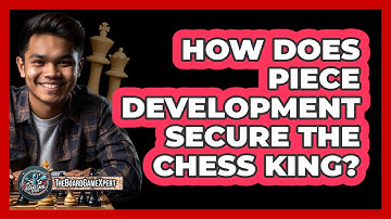 How Does Piece Development Secure The Chess King?