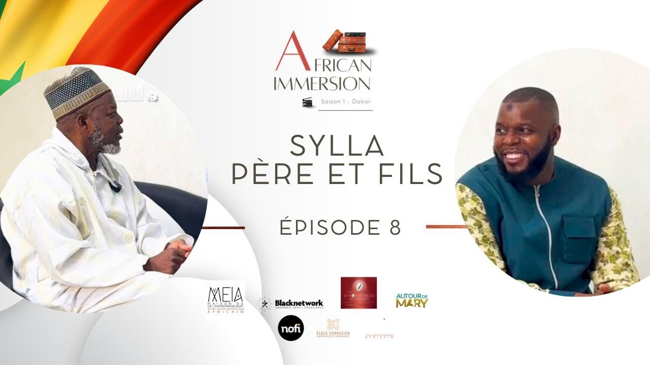 AFRICAN IMMERSION : Interview Exclusive : Sylla: Père et fils ! Saison 1 - Épisode 08