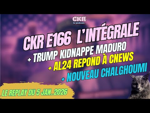 CKR E166 - Maduro capturé, CNews & sans-abris, Bardot – [Replay du 05/01/26]
