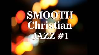 Smooth Christian Jazz 2020 #1