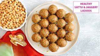 Sattu Ladoo / Sattu Jaggery Laddu / Healthy Sattu Ladoo / Sattu Ke Laddu
