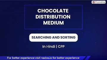Chocolate Distribution Medium  Module  Searching And Sorting  In Hindi  CPP  Video 19