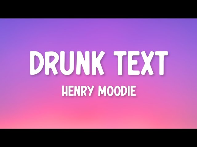 Henry Moodie - drunk text (Lyrics) class=