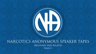 Recovery and Relapse - Sean E. (Narcotics Anonymous Speaker Tapes)