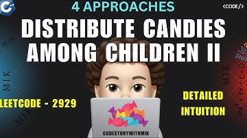 Distribute Candies Among Children II | 4 Approaches | Detailed | Leetcode 2929 | codestorywithMIK