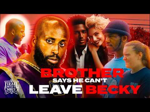 Brother Doesn’t Want to Leave Becky—The Conversation Gets Real