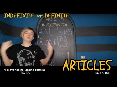 INDEFINITE or DEFINITE ARTICLES (A, AN and THE) / določni in nedoločni člen - na izi