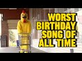 Worst birt.ay song of all time
