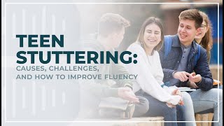 Teen Stuttering: Causes, Challenges, and How to Improve Fluency
