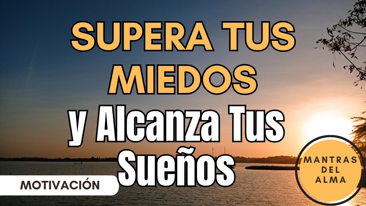 Supera tus Miedos y Atrévete a Cumplir tus Sueños | Motivación para Cambiar tu Vida