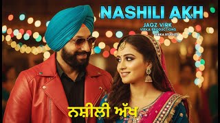 Download Lagu NASHILI AKH | NEW ROMANTIC SONG | JAGZ VIRK | BOBBY SHARMA | A9 FILMS | PARGAT | SAM | AMAN MP3