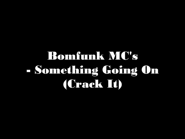 Bomfunk MC's - Something Going On (Crack It) class=