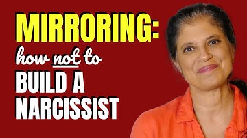 Mirroring: How NOT to build a narcissist