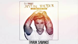 Dj Snake Ft. Justin Bieber - Let Me Love You (Faruk Sabanci Remix)